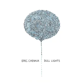 CST043 Eric Chenaux | Dull Lights